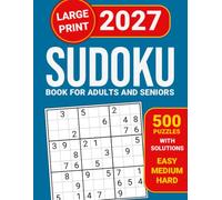 Sudoku Book for Adults and Seniors: 500 Large Print Puzzles With Solutions - Easy, Medium, Hard - 2027