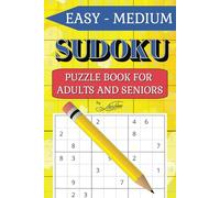 Sudoku Book for Adults and Seniors: Large Print: Sudoku Puzzle Book with Solutions - For Easy to Medium Levels