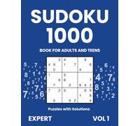 Sudoku Book for Adults and Teens - 1000 Expert Puzzles with Solutions | Vol. 1: Face the toughest Sudoku challenges - 1000 expert-level puzzles for true masters of logic and focus.