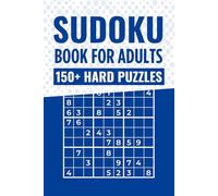 Sudoku Book for Adults Hard: 150+ Puzzles With Full Solutions for Expert Adults and Seniors Solvers Who Are Seeking an Extreme Challenge for Hours of Fun and Brain-Boosting