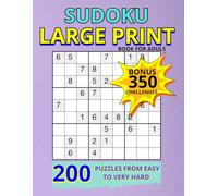 Sudoku Book for Adults - Large Print : 200 Engaging Mental Tasks from Easy to Very Hard for Relaxation and Focus | 350 Bonus Challenges | Solutions Included