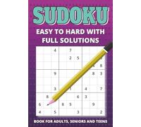 SUDOKU Book for Adults, Senior and Teens: Sudoku Book with Easy to Hard Puzzles - Complete Solutions inside - Large Print Format