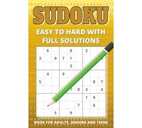 SUDOKU Book for Adults, Senior and Teens: Sudoku Book with Easy to Hard Puzzles - Complete Solutions inside - Large Print Format