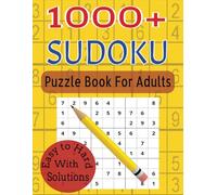 Sudoku Book for Adults: Sudoku Puzzle Book with Solutions - The Perfect Challenge for All Skill Levels