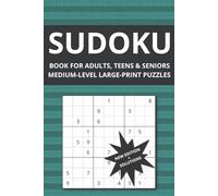 Sudoku Book for Adults, Teens & Seniors: Medium-Level, Large-Print Puzzles with Solutions for Intermediate & Experienced Solvers