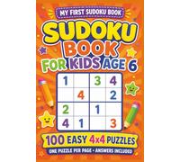 Sudoku Book For Kids Age 6: 100 Easy 4x4 Puzzles for Beginners to Learn, Practice, and Build Confidence