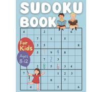 Sudoku Book for Kids Ages 8-12: A Collection of 150 Fun & Challenging 9x9 Grid Puzzles with Solutions for Children Ages 8, 9, 10, 11, & 12 | Sudoku Puzzle Book for Kids