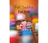 Sudoku Book for Kids: Fun Sudoku for Kids | Hours of Fun and Learning | 110 pages 50+ Puzzles | Solutions Included