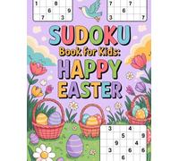 Sudoku Book for Kids: Happy Easter: Focused Immersive Puzzle Workbook for Ages 9-12 with Egg Hunt Theme