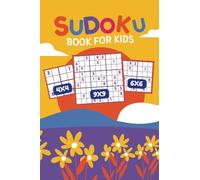 Sudoku Book for Kids: Over 315 Sudoku Puzzles with Increasing Difficulty and Solutions / 4x4, 6x6,9x9 (Easy- Intermediate - Hard) Grids / Made for Children/ AGES 6-12