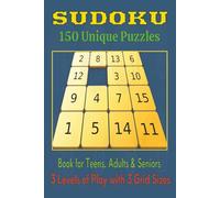 Sudoku - Book for Teens, Adults and Seniors: 150 Unique Puzzles with 3 Levels of Play - Hard, Normal and Easy in 9x9, 12x12, and 16x16 Grids Sizes. Enjoy and have fun with numbers