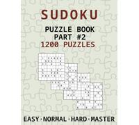 Sudoku book part #2: 1200 puzzles with four difficulties - easy, normal, hard, master - to sharpen your mind, with solutions