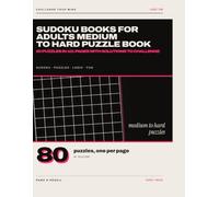 Sudoku Books for Adults Medium to Hard Puzzle Book: 80 Puzzles in 101 Pages with Solutions to Challenge