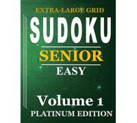 Sudoku Books for Seniors: Volume 1, Platinum Edition, Easy, Large Puzzle Grid, Sudoku puzzles for Seniors. Brain Games. Ultimate mental stimulation. Logic Games. Logic Puzzles