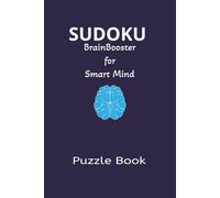 SUDOKU: Brain Booster for Smart Mind | Puzzle Book for Teens and Adults | 6x9 inches,110 Pages | 50+ puzzles with solutions