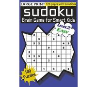 SUDOKU: BRAIN GAME FOR SMART KIDS (LEVEL 2 - EASY): LARGE PRINT WITH SOLUTIONS, BRAIN BOOSTER PUZZLE BOOK FOR CHILDREN, EASY 100 PUZZLES WITH ANSWERS | 6"X9", 128 PAGES