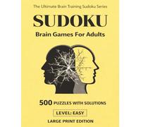 Sudoku Brain Games: 500 Easy Puzzles: Large Print Puzzle Book for Adults and Seniors with Solutions - Brain Training Activity for Memory, Focus and Cognitive Health (Vol. 2)