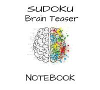 Sudoku Brain Teaser: The Ultimate Mind-Sharpening Puzzle Notebook for Adults Mental Workout. Strengthens Logic Concentration and Problem-Solving. Easy to Carry Anywhere Home, Vacation or Give as Gift. |6 X 9 Inches 110 Pages| Solutions Included |