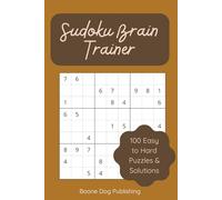 Sudoku Brain Trainer: 100 Sudoku Puzzles from Easy to Hard - A Progressive Brain Training Challenge for Beginners and Experts Alike