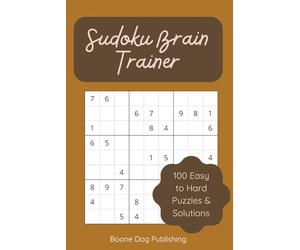 Sudoku Brain Trainer: 100 Sudoku Puzzles from Easy to Hard - A Progressive Brain Training Challenge for Beginners and Experts Alike