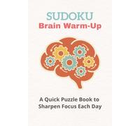 SUDOKU Brain Warm-Up: Sudoku Puzzle for Brain Warm-Up | Perfect Brain Training Activity Book for Adults | 6x9 Inches, 120 Pages | 60 Puzzles | Solutions Included