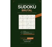 Sudoku Brutal: Giant Grid Logic Puzzles for Master Solvers Who Have Beaten Everything Else | 100 Brutal level 16x16 Sudoku Puzzles for the Adults Only