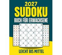 Sudoku-Buch für Erwachsene: 300 Rätsel von Leicht bis Mittel mit Lösungen - Trainieren Sie Ihr logisches Denken und Ihre Konzentration