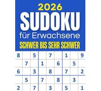 Sudoku Buch für Erwachsene: Schwer bis Sehr Schwer mit Lösungen