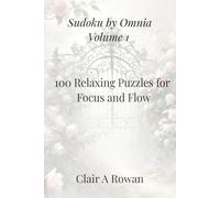 Sudoku by Omnia Volume 1: 100 Relaxing Puzzles for Focus and Flow