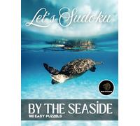 Sudoku by the Sea: Calm Your Mind with 100 Easy Puzzles: Large Print Sudoku for Relaxation - Perfect for Beginners and Stress-Free Fun