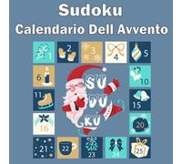 Sudoku Calendario Dell Avvento: Libro puzzle logico con 25 Sudoku da facile a difficile, conto alla rovescia per attività natalizia libro puzzle per adulti uomini, donne, adulti e anziani