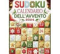 Sudoku Calendario Dell'Avvento 2024: 24 giorni di rompicapo da facili a difficili | Una sfida festosa per aguzzare la mente in questo periodo di festa!