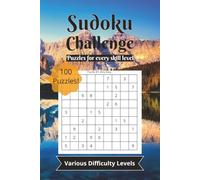 Sudoku Challenge: 100 Puzzles for Every Skill Level