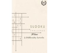 SUDOKU CHALLENGE 240 Games 3 Difficulty Levels: Classic 9 × 9 Grids “Sudoku Mastery: 240 Classic Grids to Train Your Mind”