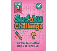 Sudoku Challenge 9×9 Puzzle Book with Solutions | Level 2: Brain-Boosting Puzzles for Kids, Teens, Adults & Seniors - 6x9", 120 Pages, Gift for Vacations, Holidays & Free Time