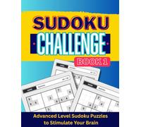 Sudoku Challenge Book 1: Advanced Level Sudoku Puzzles To Stimulate Your Brain | 240 Hard-level puzzles with solutions | Large Print for Adults and Seniors