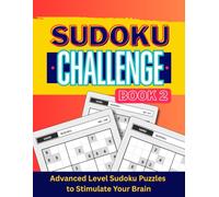 Sudoku Challenge Book 2: Advanced Level Sudoku Puzzles To Stimulate Your Brain | 240 Hard-level puzzles with solutions | Large Print for Adults and Seniors