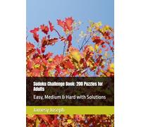 Sudoku Challenge Book: 200 Puzzles for Adults: Easy, Medium & Hard with Solutions