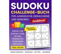 SUDOKU Challenge-Buch: Für Jugendliche, Erwachsene und Senioren