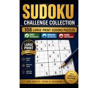 Sudoku Challenge Collection: 108 Large Print Sudoku Puzzles | Easy, Medium & Hard Levels | Brain-Boosting Fun for Adults, Teens & Puzzle Lovers | Includes Complete Solutions
