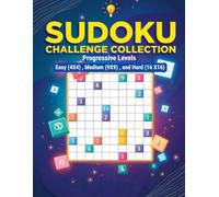 Sudoku Challenge Collection: Progressive Levels Easy (4X4) , Medium (9X9) , and Hard (16 X16)