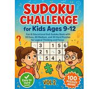 Sudoku Challenge for Kids Ages 9-12 (VOL 2): Fun & Educational 6x6 Sudoku Book with 30 Easy, 40 Medium, and 30 Hard Puzzles for Logical Thinking and Focus