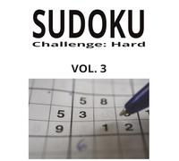 Sudoku Challenge: Hard VOL.3: 100 Large Print Expert Puzzles to Test Your Limits - Complete Solutions