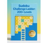 Sudoku Challenge Ladder: 200+ Levels to Sharpen Your Logic with solutions!