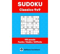 Sudoku Classico 9x9 - 150 puzzle: Facile / Medio / Difficile. Per principianti ed esperti. Con regole e soluzioni.