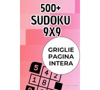 Sudoku Classico 9x9: L'Edizione Definitiva: 501 Puzzle Giganti di Difficoltà Mista (Medio e Difficile): Volume Premium con Griglie a Pagina Intera per Massimo Comfort e Leggibilità.