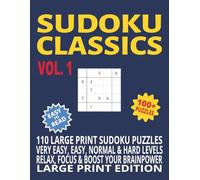 SUDOKU CLASSICS VOL.1: 110 Large Print Sudoku Puzzles | Very Easy, Easy, Normal & Hard Levels | Relax, Focus & Boost Your Brainpower