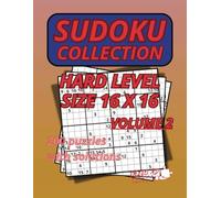 Sudoku Collection Hard Level Volume 2: 200 Puzzles Size 16 X 16 With Solutions