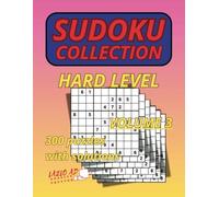Sudoku Collection Hard Level Volume 3: 300 Puzzles Normal Size 9 X 9 With Solutions