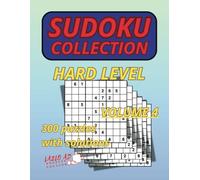 Sudoku Collection Hard Level Volume 4: 300 Puzzles Normal Size 9 X 9 With Solutions
